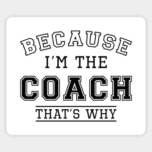 Because I’m The Coach Magnet